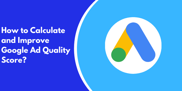 How To Calculate And Improve Google Ad Quality Score? 